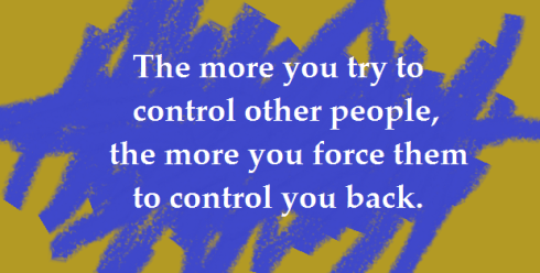 (6-16-14 MT) The more you try to control other people...